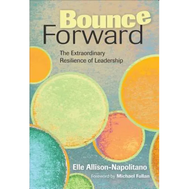Bounce Forward: The Extraordinary Resilience of Leadership