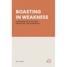 Boasting in Weakness: Overcoming Self-Reliance, Perfection, and Superiority