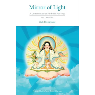 Mirror of Light: A Commentary on Yuthok's Ati Yoga, Volume One