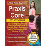 Praxis Core Study Guide: Core Academic Skills for Educators Test Prep and Practice Exam Questions - Math 5733, Reading 5713, Writing 5723 [Book Update