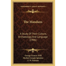 The Mandans: A Study Of Their Culture, Archaeology And Language (1906)