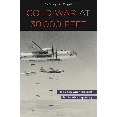 Cold War at 30,000 Feet: The Anglo-American Fight for Aviation Supremacy