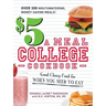 $5 a Meal College Cookbook: Good Cheap Food for When You Need to Eat