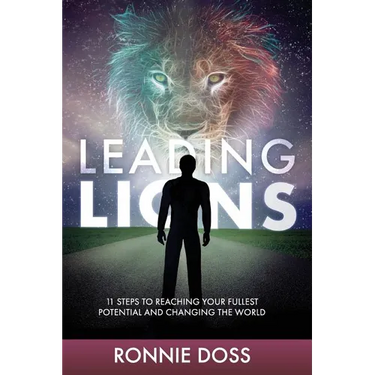 Leading Lions: 11 Steps to Reaching Your Fullest Potential and Changing the World