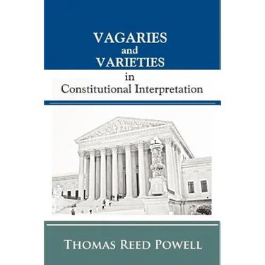 Vagaries and Varieties in Constitutional Interpretation