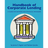 Handbook of Corporate Lending: A Guide for Bankers and Financial Managers
