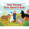 Good Morning Farm Animal Friends