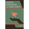 Violence, Nonviolence, and Moral Worth