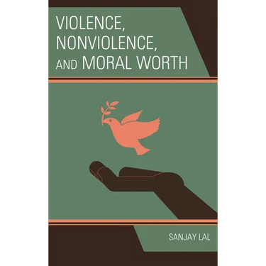 Violence, Nonviolence, and Moral Worth
