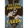 Telling Fortunes by Cards: Including Information on the Ouija Board