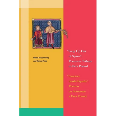 Song Up Out of Spain: Poems in Tribute to Ezra Pound: A Bilingual Anthology