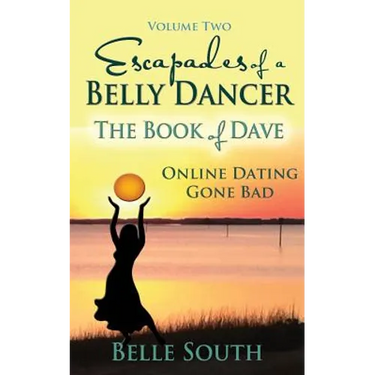 Escapades of a Belly Dancer Volume Two: The Book of Dave, Online Dating Gone Bad