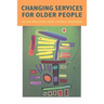 Changing Services for Older People