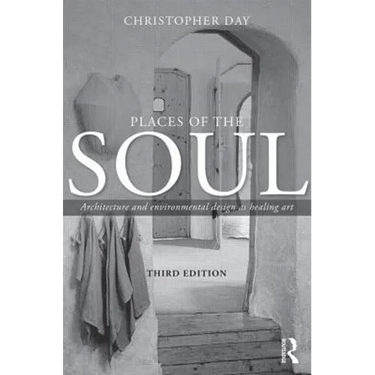 Places of the Soul: Architecture and Environmental Design as a Healing Art