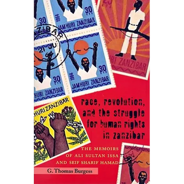 Race, Revolution, and the Struggle for Human Rights in Zanzibar: The Memoirs of Ali Sultan Issa and Seif Sharif Hamad
