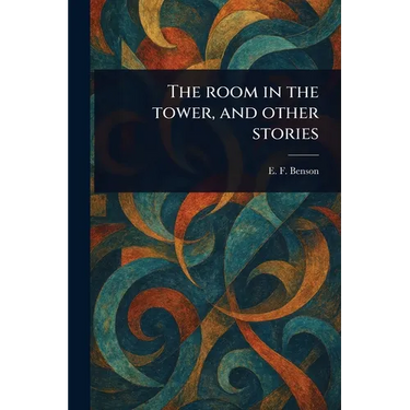 The Room in the Tower, and Other Stories