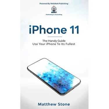 iPhone 11: Learn Step-By-Step How To Use Your iPhone To Its Fullest