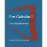 Pre-Calculus I: The Simplified Way
