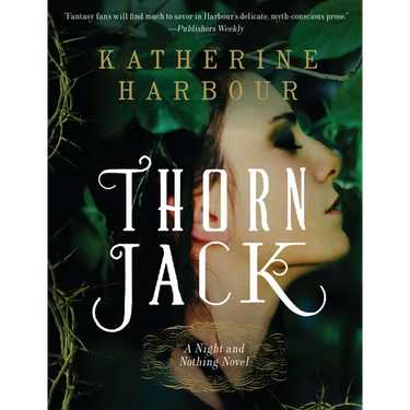 Thorn Jack: A Night and Nothing Novel