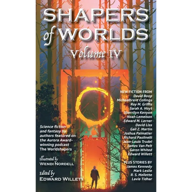 Shapers of Worlds Volume IV