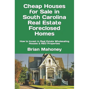 Cheap Houses for Sale in South Carolina Real Estate Foreclosed Homes: How to Invest in Real Estate Wholesaling Houses & REO Properties