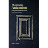 Phoenician Aniconism in Its Mediterranean and Ancient Near Eastern Contexts