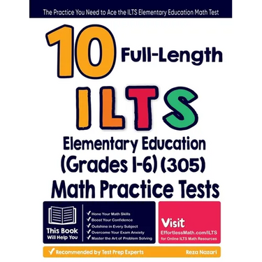 10 Full Length ILTS Elementary Education (Grades 1-6) (305) Math Practice Tests: The Practice You Need to Ace the ILTS Elementary Education Math Test
