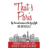 That's Paris: An Anthology of Life, Love and Sarcasm in the City of Light