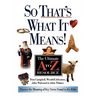 The So That's What It Means!: The Ultimate A to Z Resource