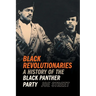 Black Revolutionaries: A History of the Black Panther Party