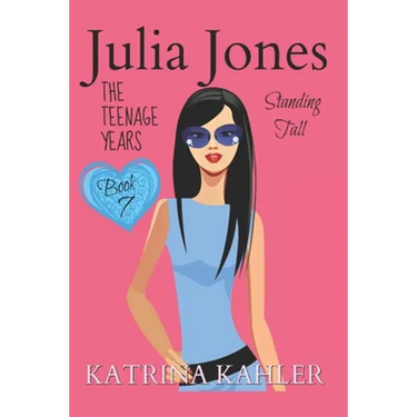 Julia Jones - The Teenage Years: Book 7- Standing Tall