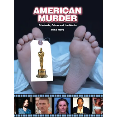 American Murder: Criminals, Crimes, and the Media