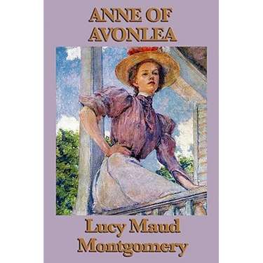 Anne of Avonlea: The Second Anne Shirley Novel of School, Friendship, and Avonlea Life
