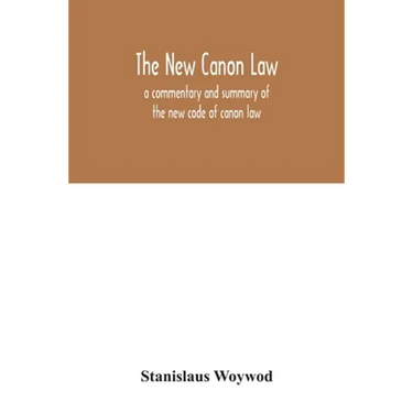 The new canon law: a commentary and summary of the new code of canon law