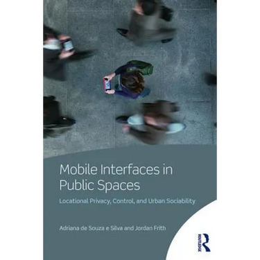 Mobile Interfaces in Public Spaces: Locational Privacy, Control, and Urban Sociability