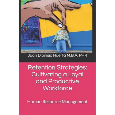 Retention Strategies: Cultivating a Loyal and Productive Workforce: Human Resource Management