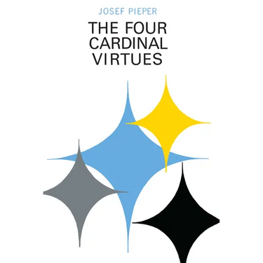 The Four Cardinal Virtues: Human Agency, Intellectual Traditions, and Responsible Knowledge
