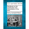 Handbook on the construction and interpretation of the laws.