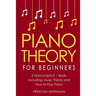 Piano Theory: For Beginners - Bundle - The Only 2 Books You Need to Learn Piano Music Theory, Piano Tuning and Piano Technique Today