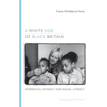 A White Side of Black Britain: Interracial Intimacy and Racial Literacy