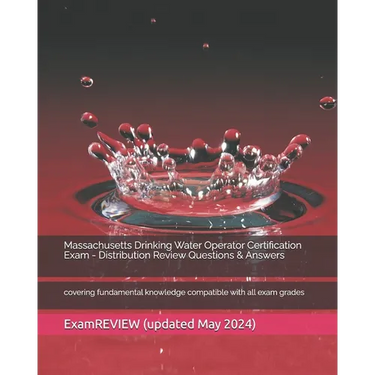 Massachusetts Drinking Water Operator Certification Exam - Distribution Review Questions & Answers: covering fundamental knowledge compatible with all
