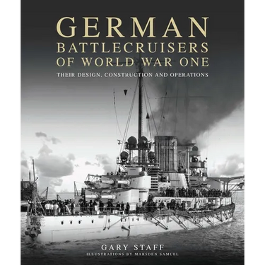 German Battlecruisers of World War One: Their Design, Construction and Operations