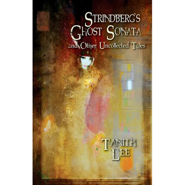 Strindberg's Ghost Sonata and Other Uncollected Tales