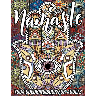 Namaste Yoga Coloring Book for Adults: Adorable Coloring Book with Fun, Easy, and Relaxing Designs of Lotus Yoga, Hamsa Hand, Yin Yang Symbol, Third E