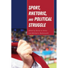 Sport, Rhetoric, and Political Struggle