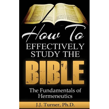 How To Effectively Study The Bible: Basic Keys For How To Study Your Bible