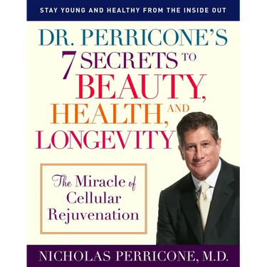 Dr. Perricone's 7 Secrets to Beauty, Health, and Longevity: The Miracle of Cellular Rejuvenation