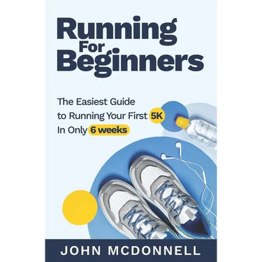 Running for Beginners: The Easiest Guide to Running Your First 5K In Only 6 Weeks