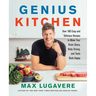 Genius Kitchen: Over 100 Easy and Delicious Recipes to Make Your Brain Sharp, Body Strong, and Taste Buds Happy