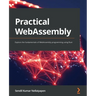 Practical WebAssembly: Explore the fundamentals of WebAssembly programming using Rust